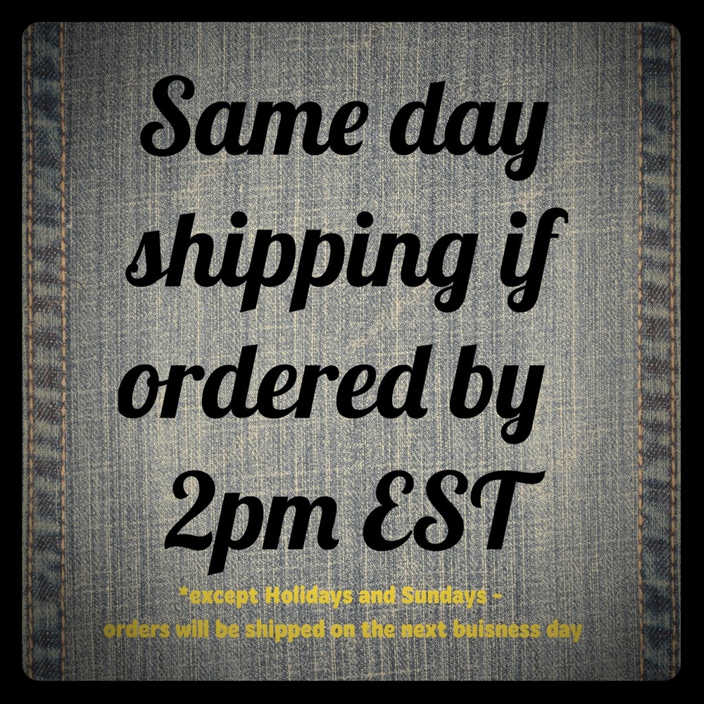 Same day shipping Monday-Saturday